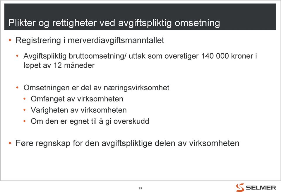 Omsetningen er del av næringsvirksomhet Omfanget av virksomheten Varigheten av virksomheten