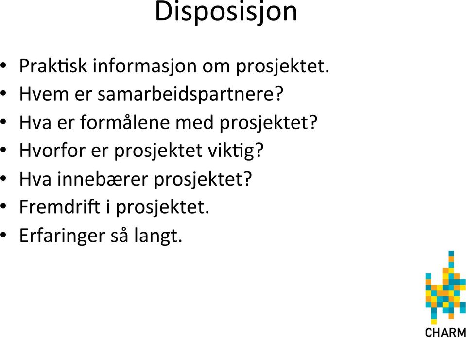 Hva er formålene med prosjektet?