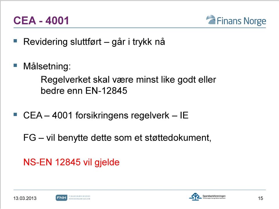 EN-12845 CEA 4001 forsikringens regelverk IE FG vil benytte