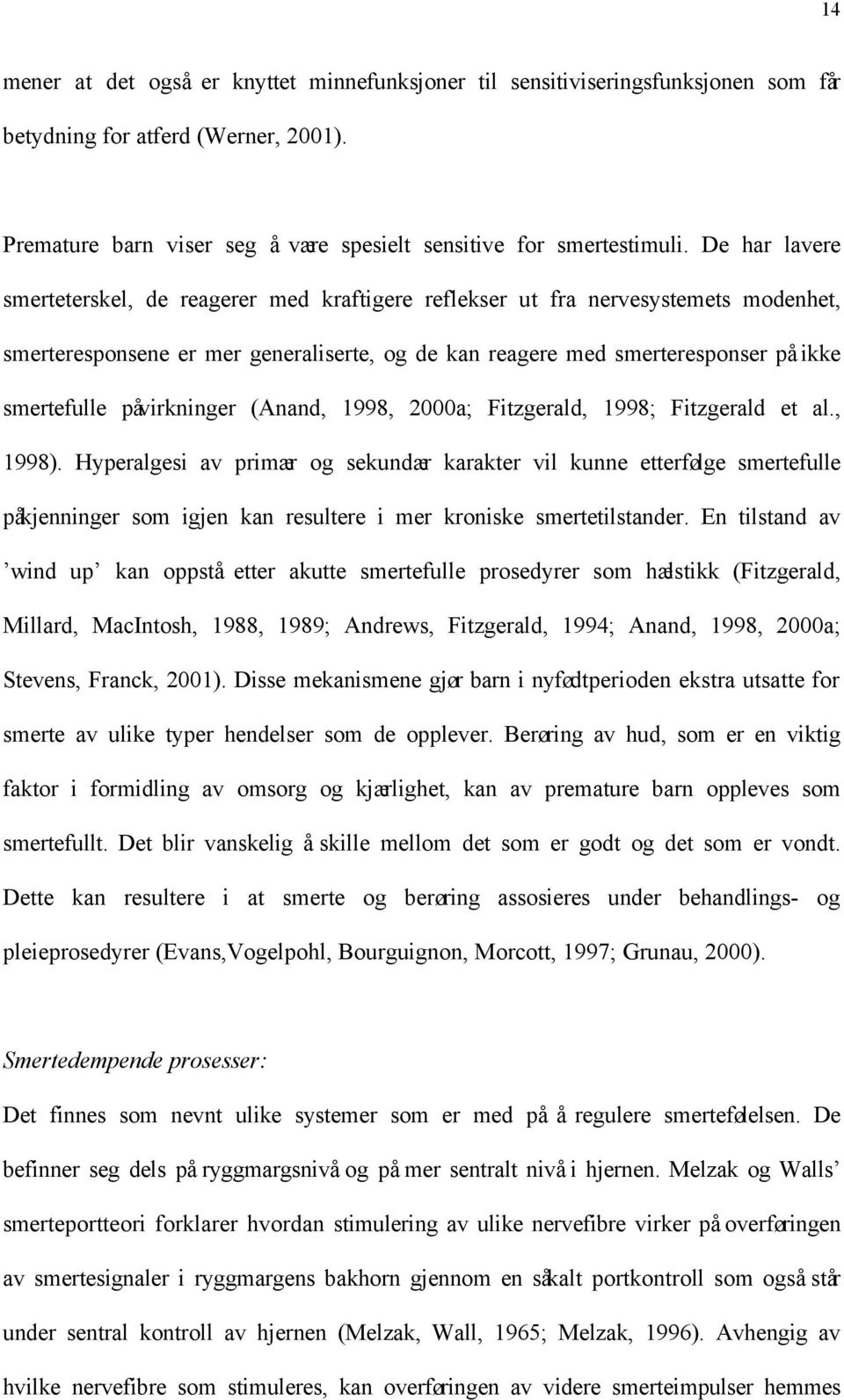 påvirkninger (Anand, 1998, 2000a; Fitzgerald, 1998; Fitzgerald et al., 1998).