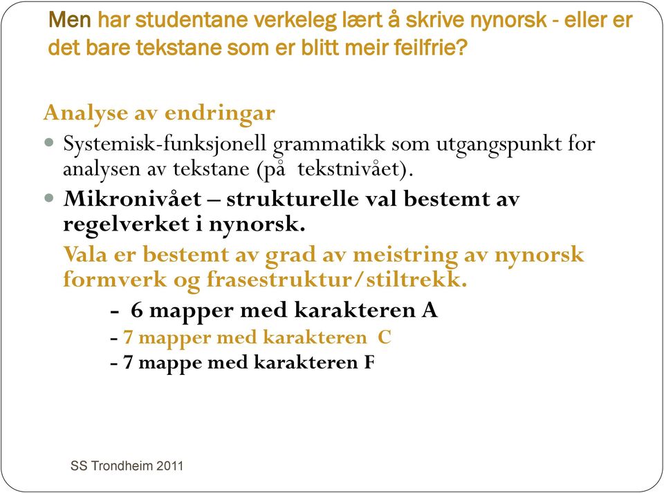Mikronivået strukturelle val bestemt av regelverket i nynorsk.