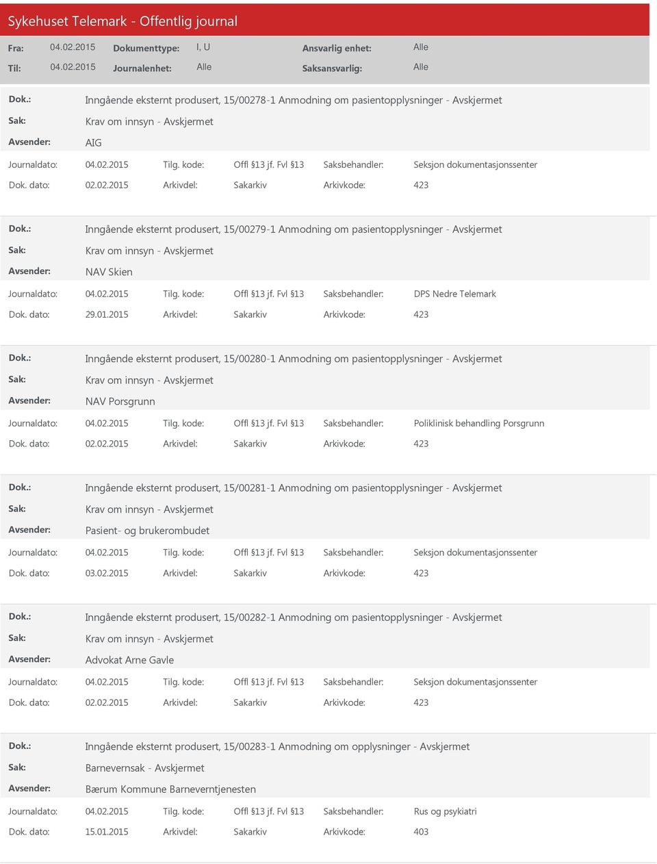 2015 Arkivdel: Sakarkiv Inngående eksternt produsert, 15/00280-1 Anmodning om pasientopplysninger - NAV Porsgrunn Poliklinisk behandling Porsgrunn Inngående eksternt produsert,