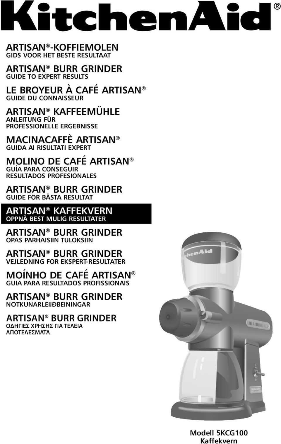 BÄSTA RESULTAT ARTISAN KAFFEKVERN OPPNÅ BEST MULIG RESULTATER ARTISAN BURR GRINDER OPAS PARHAISIIN TULOKSIIN ARTISAN BURR GRINDER VEJLEDNING FOR EKSPERT-RESULTATER MOÍNHO DE