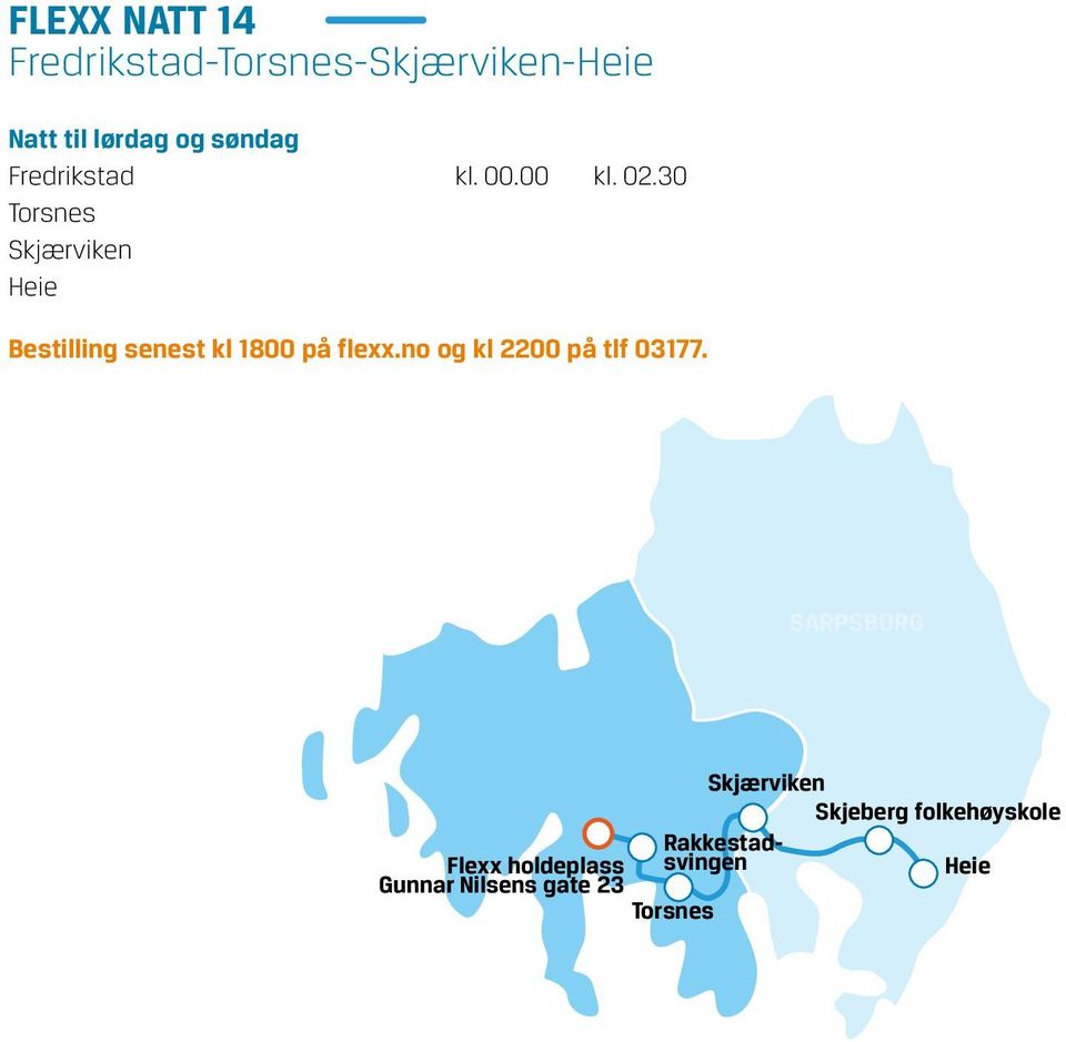 30 Torsnes Skjærviken Heie Bestilling senest kl 1800 på flexx.