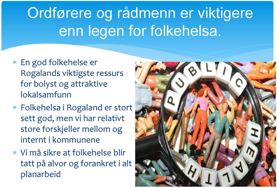 lokalsamfunn Folkehelsa i Rogaland er stort sett god, men vi har relativt store