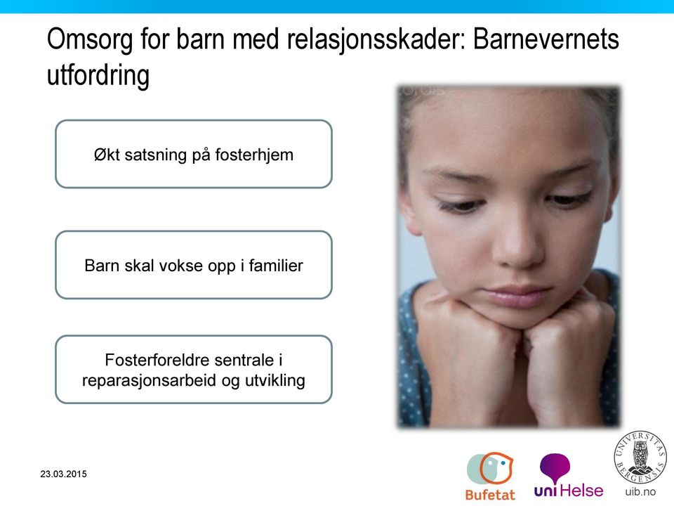 fosterhjem Barn skal vokse opp i familier