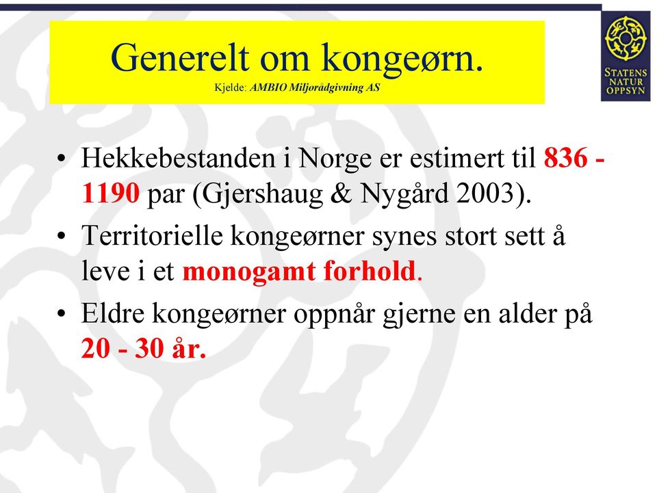 estimert til 836-1190 par (Gjershaug & Nygård 2003).