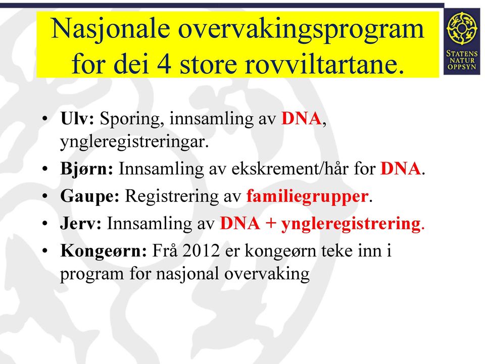 Bjørn: Innsamling av ekskrement/hår for DNA.