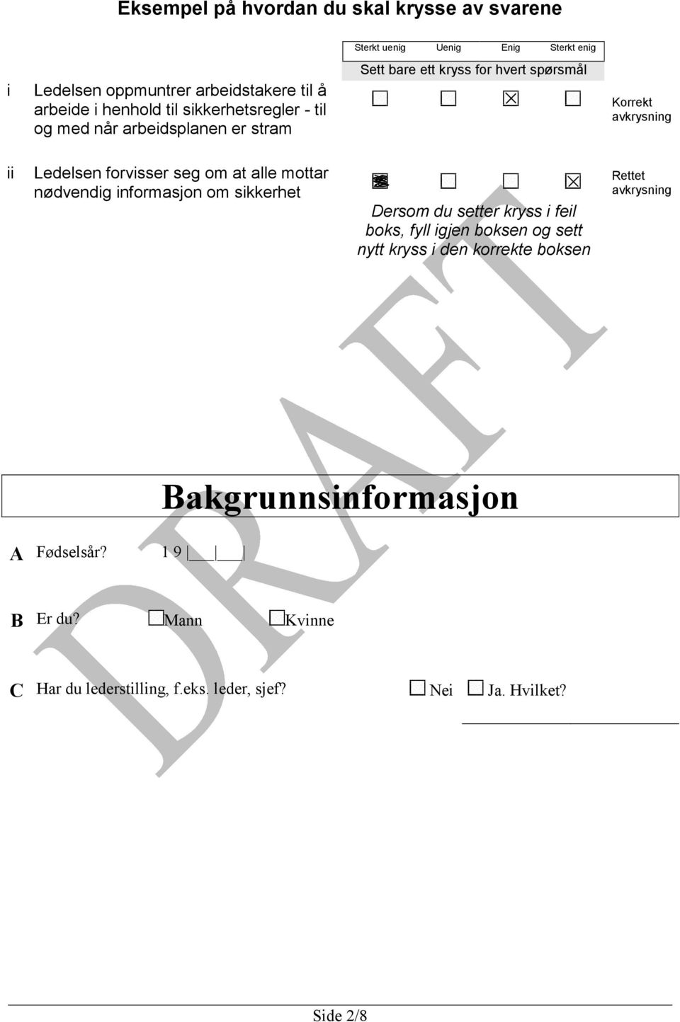 nødvendig informasjon om sikkerhet Dersom du setter kryss i feil boks, fyll igjen boksen og sett nytt kryss i den korrekte