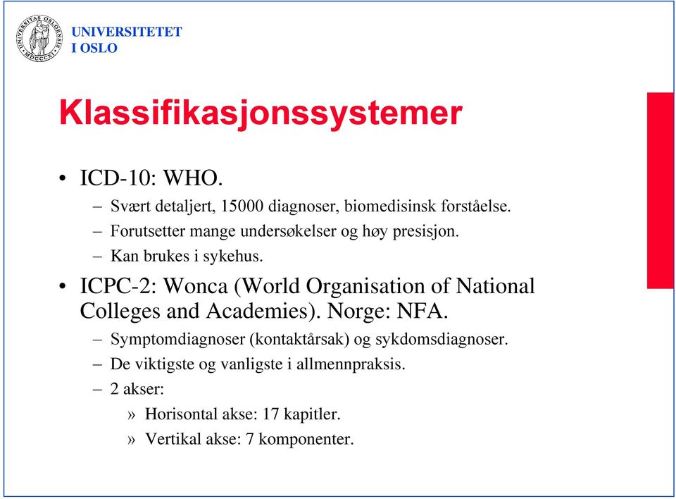 ICPC-2: Wonca (World Organisation of National Colleges and Academies). Norge: NFA.