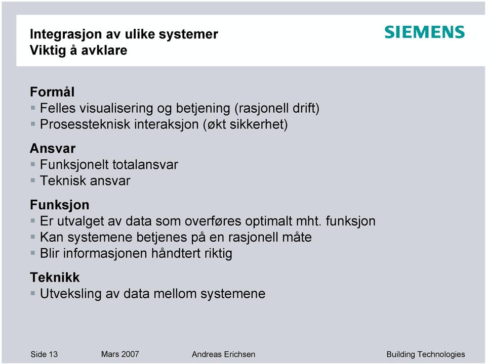 Er utvalget av data som overføres optimalt mht.