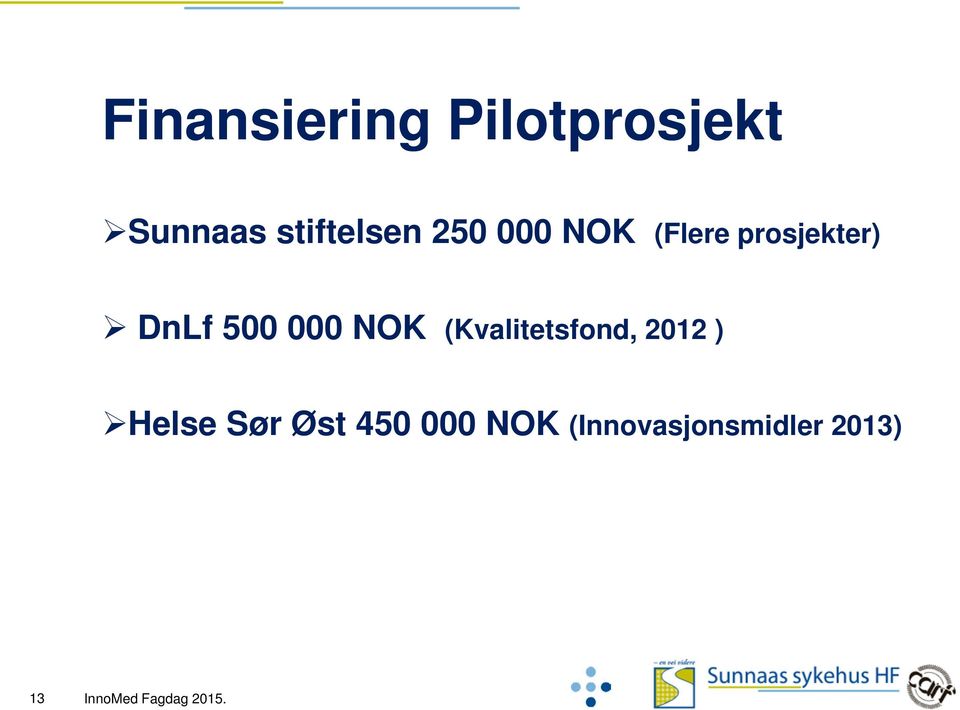 DnLf 500 000 NOK (Kvalitetsfond, 2012 )