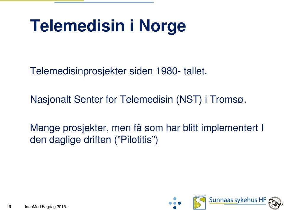 Nasjonalt Senter for Telemedisin (NST) i Tromsø.