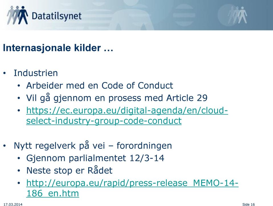 eu/digital-agenda/en/cloudselect-industry-group-code-conduct Nytt regelverk på vei