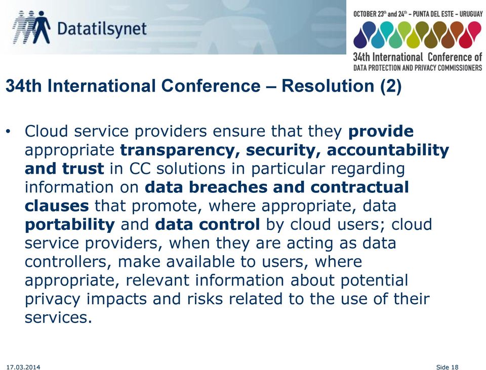 appropriate, data portability and data control by cloud users; cloud service providers, when they are acting as data controllers, make