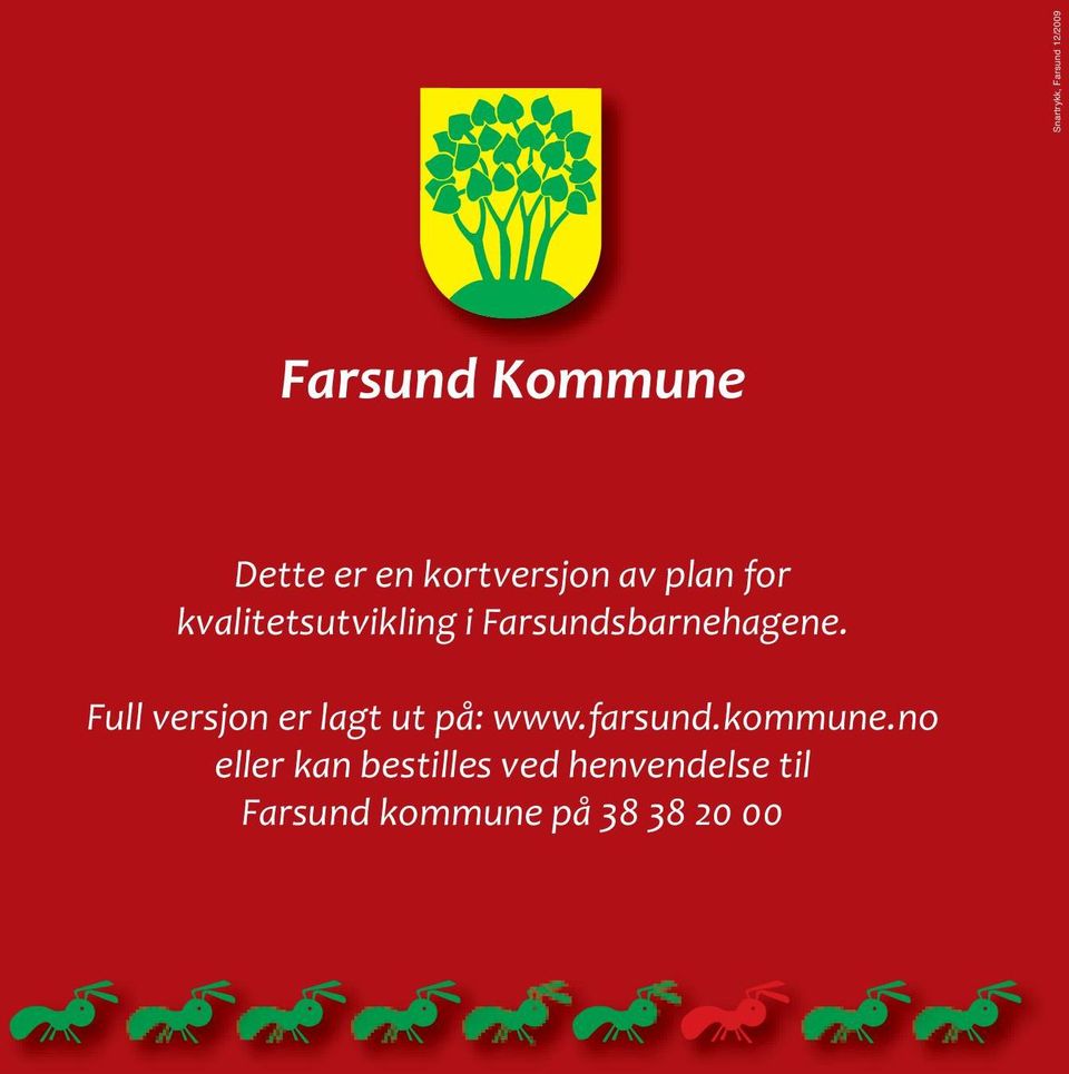 Farsundsbarnehagene. Full versjon er lagt ut på: www.farsund.