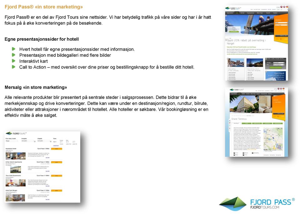 Presentasjon med bildegalleri med flere bilder Interaktivt kart Call to Action med oversikt over dine priser og bestillingsknapp for å bestille ditt hotell.