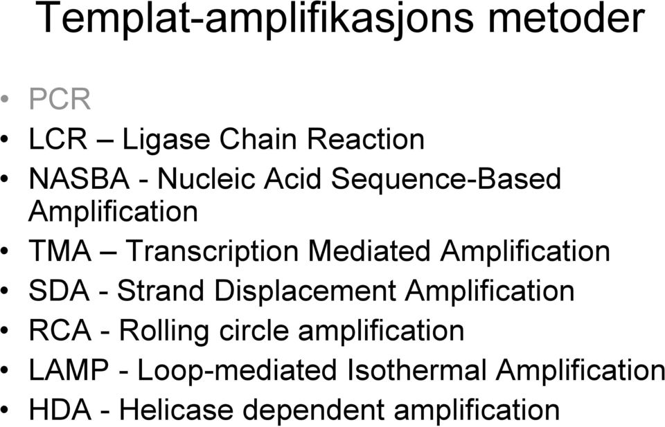 SDA - Strand Displacement Amplification RCA - Rolling circle amplification