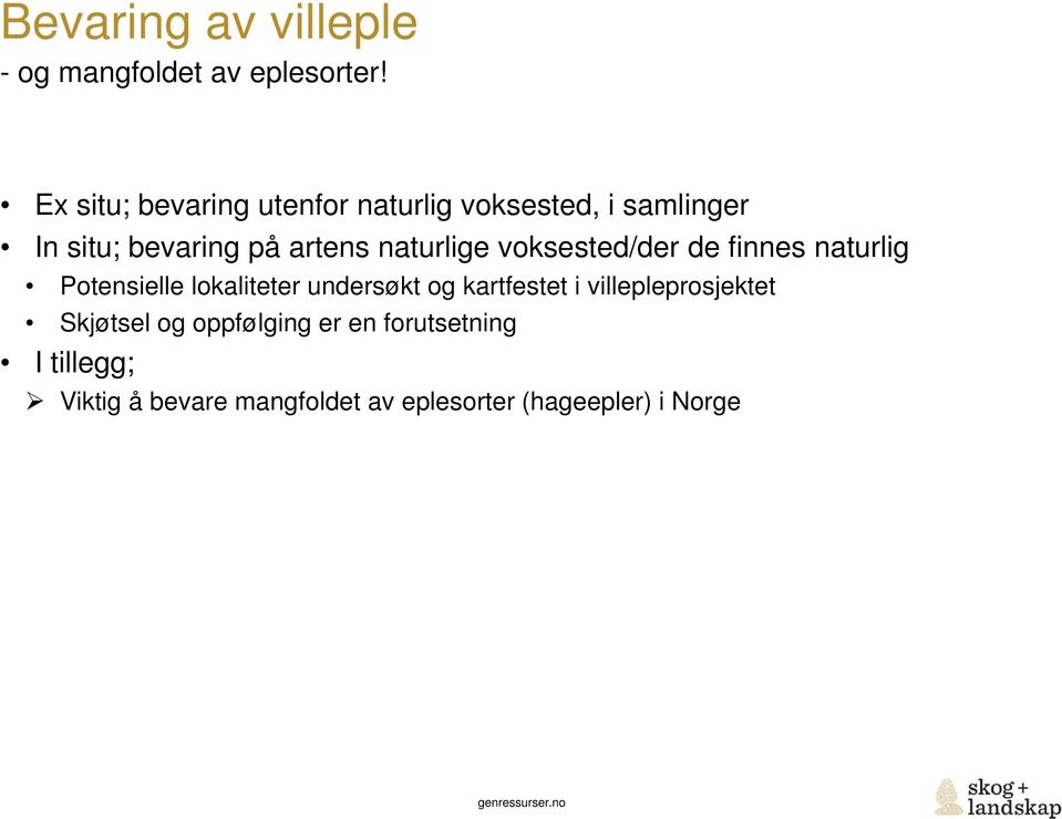 naturlige voksested/der de finnes naturlig Potensielle lokaliteter undersøkt og kartfestet