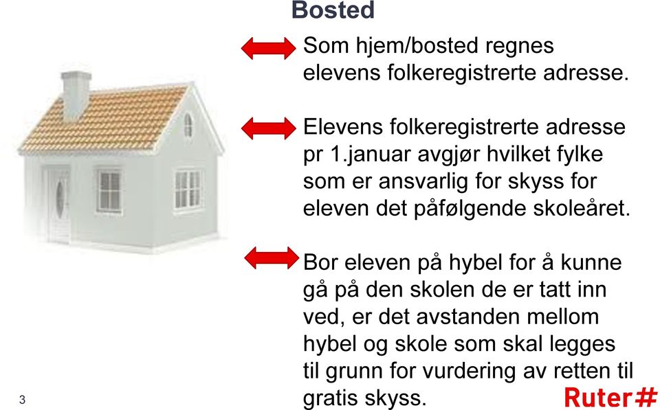 januar avgjør hvilket fylke som er ansvarlig for skyss for eleven det påfølgende skoleåret.