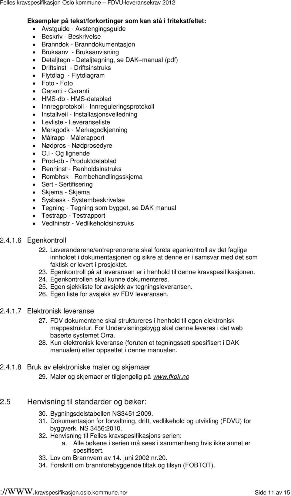 Levliste - Leveranseliste Merkgodk - Merkegodkjenning Målrapp - Målerapport Nødpros - Nødprosedyre O.