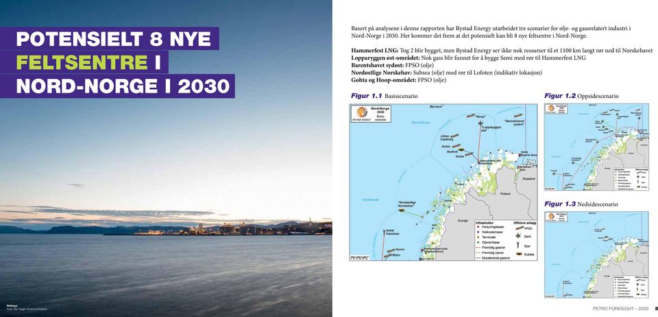Hammerfest LNG: Tog 2 blir bygget, men Rystad Energy ser ikke nok ressurser til et 1100 km langt rør ned til Norskehavet Lopparyggen øst-området: Nok gass blir funnet for å bygge Semi med