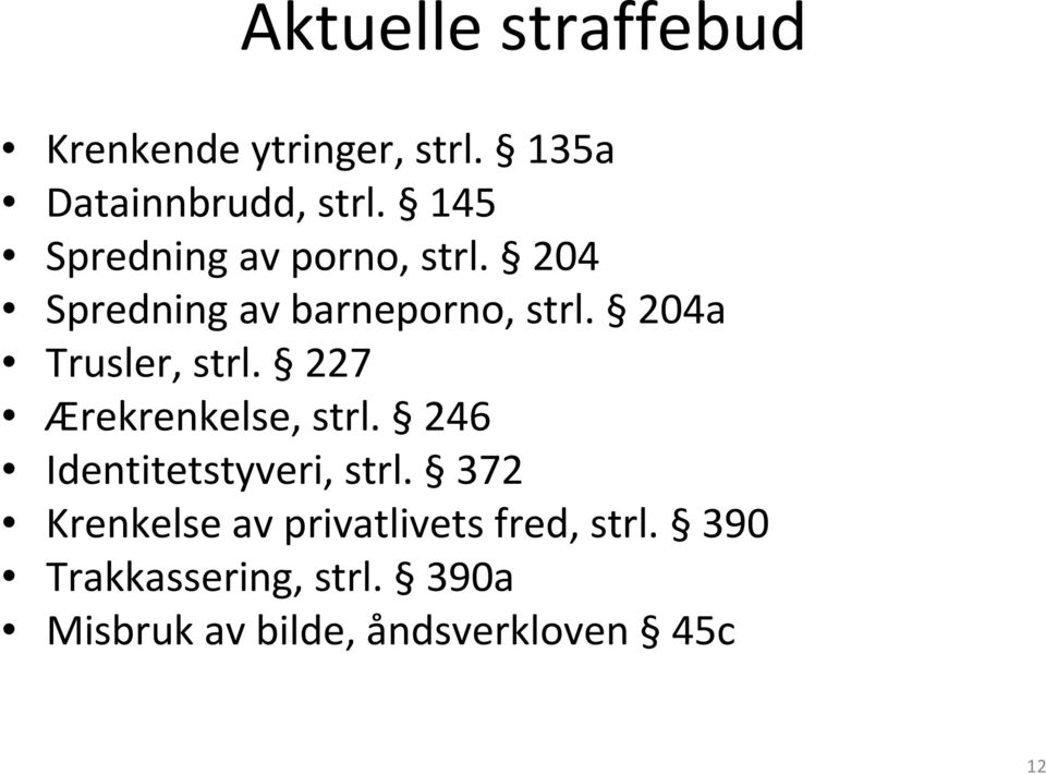 204a Trusler, strl. 227 Ærekrenkelse, strl. 246 Identitetstyveri, strl.