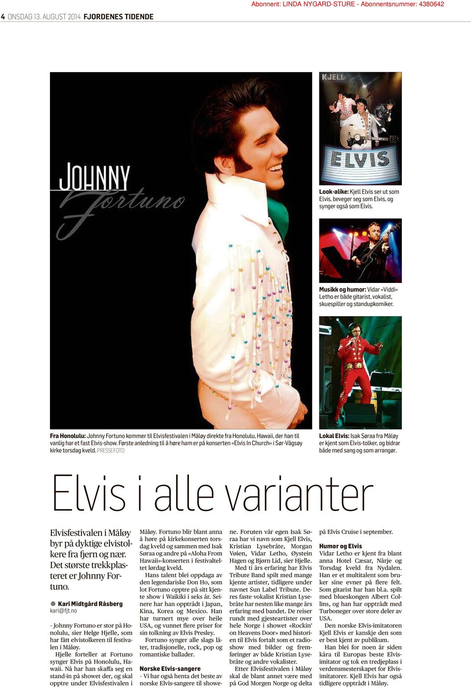 Fra Honolulu: Johnny Fortuno kommer til Elvisfestivalen i Måløy direkte fra Honolulu, Hawaii, der han til vanlig har et fast Elvis-show.