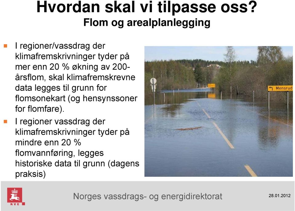 økning av 200- årsflom, skal klimafremskrevne data legges til grunn for flomsonekart (og