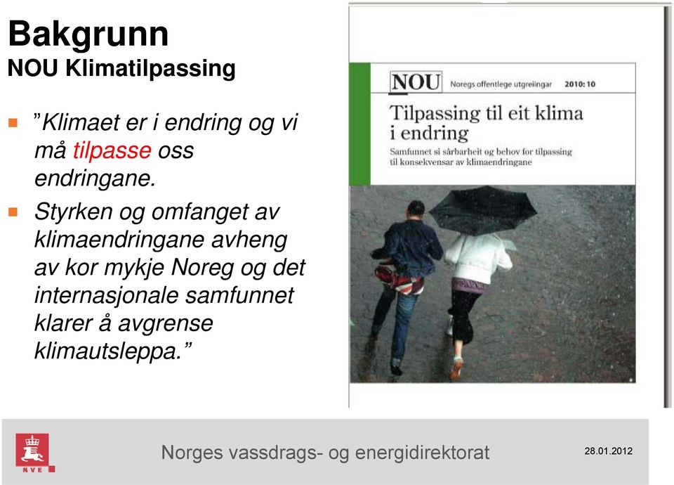 Styrken og omfanget av klimaendringane avheng av kor