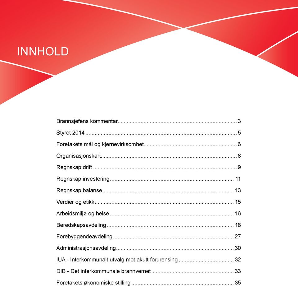.. 15 Arbeidsmiljø og helse... 16 Beredskapsavdeling... 18 Forebyggendeavdeling... 27 Administrasjonsavdeling.