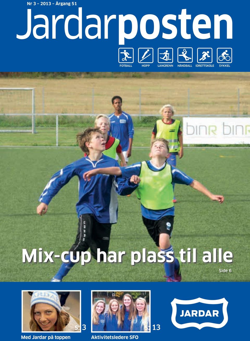Jardarposten. Mix-cup har plass til alle. s: 13. s: 3. Aktivitetsledere  SFO. Med Jardar på toppen. Nr Årgang 51. Side 6 - PDF Gratis nedlasting
