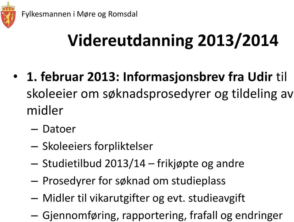 tildeling av midler Datoer Skoleeiers forpliktelser Studietilbud 2013/14 frikjøpte