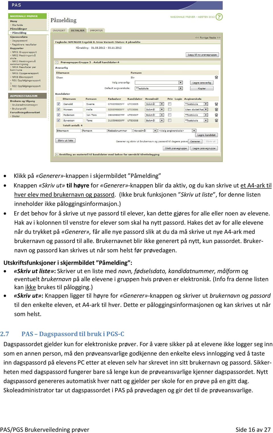 Hak av i kolonnen til venstre for elever som skal ha nytt passord.