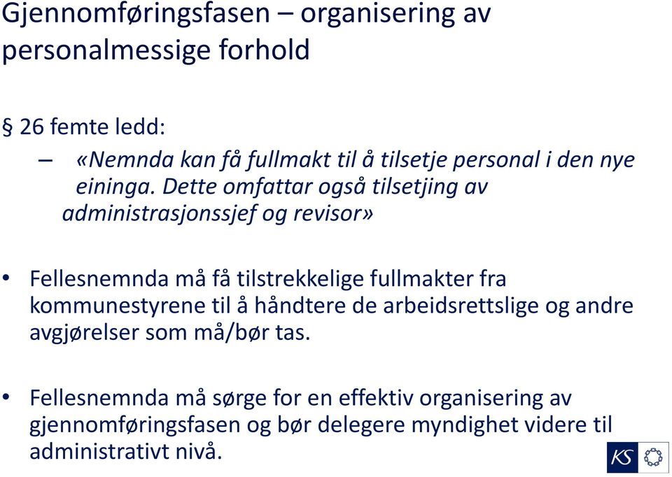 Dette omfattar også tilsetjing av administrasjonssjef og revisor» Fellesnemnda må få tilstrekkelige fullmakter fra