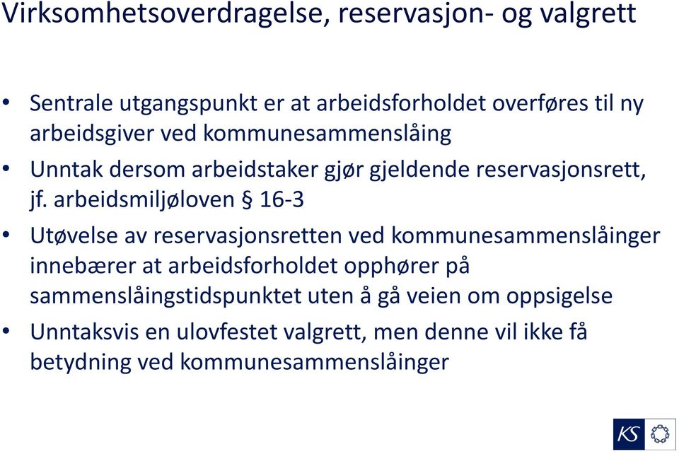 arbeidsmiljøloven 16-3 Utøvelse av reservasjonsretten ved kommunesammenslåinger innebærer at arbeidsforholdet opphører