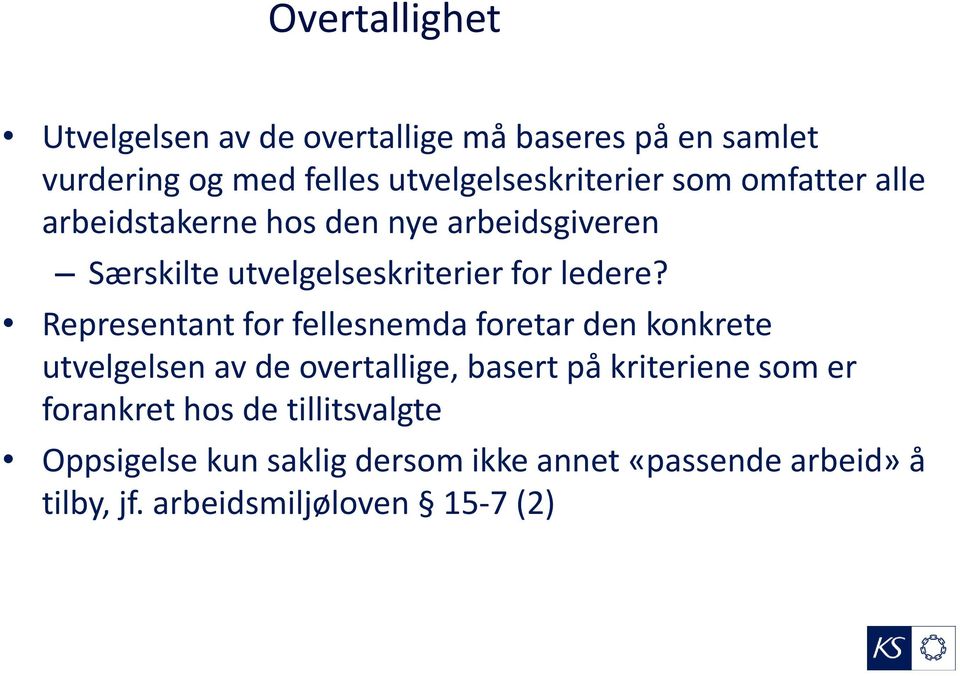 Representant for fellesnemda foretar den konkrete utvelgelsen av de overtallige, basert på kriteriene som er