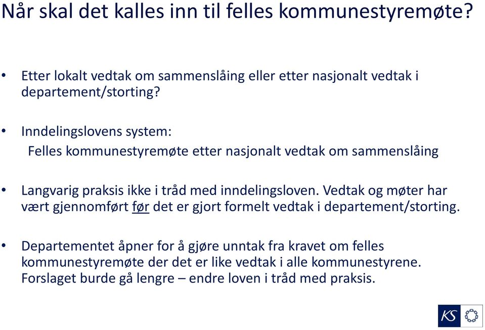 Inndelingslovens system: Felles kommunestyremøte etter nasjonalt vedtak om sammenslåing Langvarig praksis ikke i tråd med inndelingsloven.