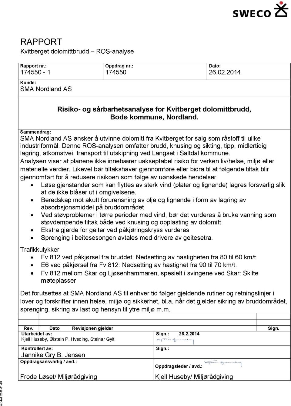 Sammendrag: SMA Nordland AS ønsker å utvinne dolomitt fra Kvitberget for salg som råstoff til ulike industriformål.