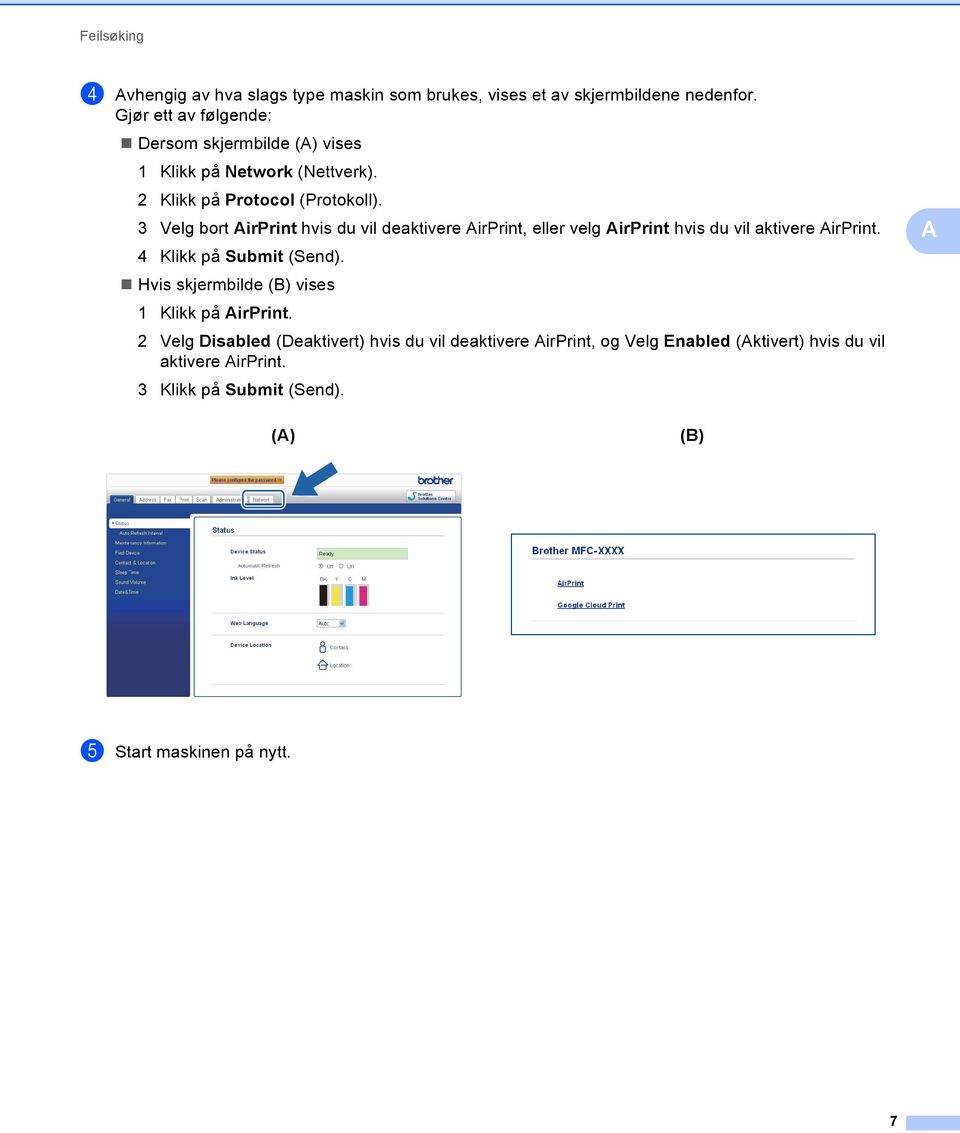 3 Velg bort irprint hvis du vil deaktivere irprint, eller velg irprint hvis du vil aktivere irprint. 4 Klikk på Submit (Send).