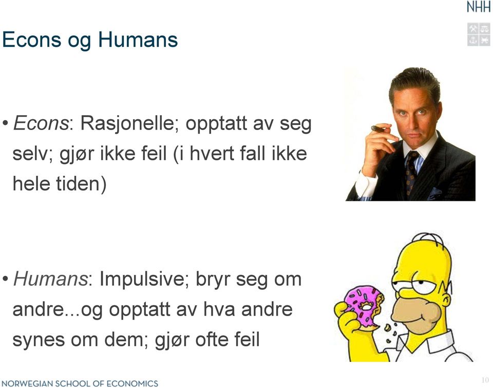 tiden) Humans: Impulsive; bryr seg om andre.