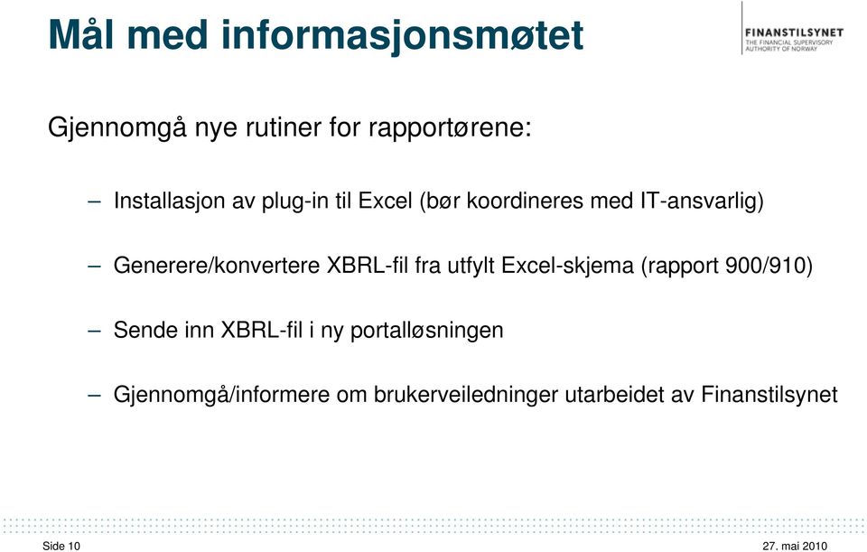 XBRL-fil fra utfylt Excel-skjema (rapport 900/910) Sende inn XBRL-fil i ny