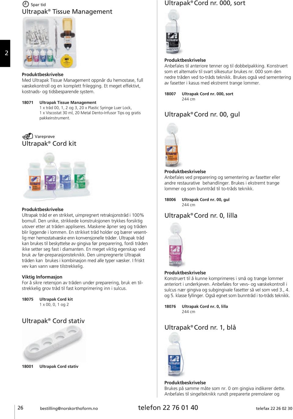 18071 Ultrapak Tissue Management 1 x tråd 00, 1, og 3, 0 x Plastic Syringe Luer Lock, 1 x Viscostat, 0 Metal Dento-Infusor Tips og gratis pakkeinstrument.