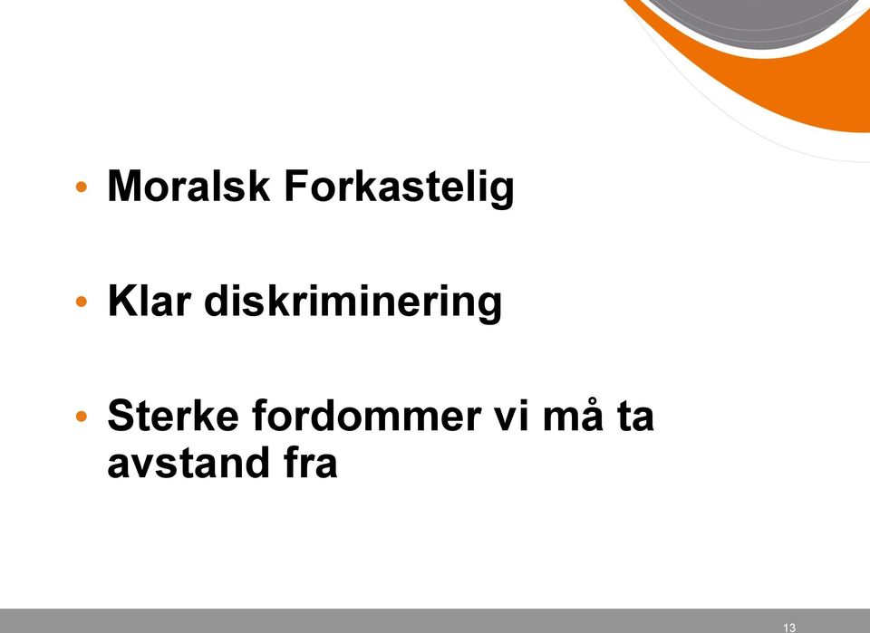 Sterke fordommer vi