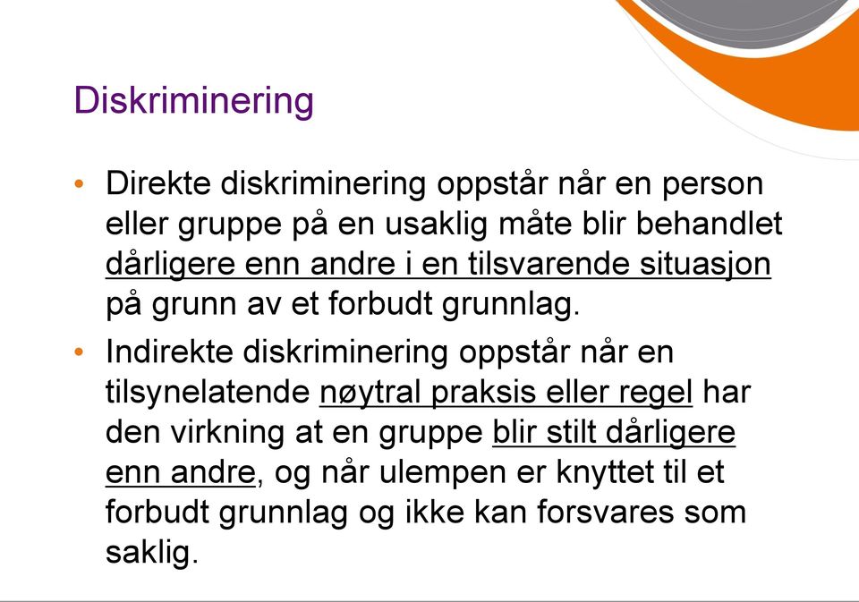 Indirekte diskriminering oppstår når en tilsynelatende nøytral praksis eller regel har den virkning at