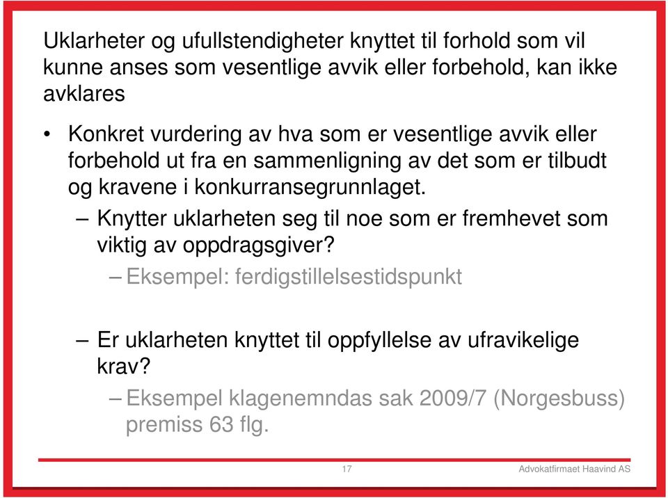 konkurransegrunnlaget. Knytter uklarheten seg til noe som er fremhevet som viktig av oppdragsgiver?