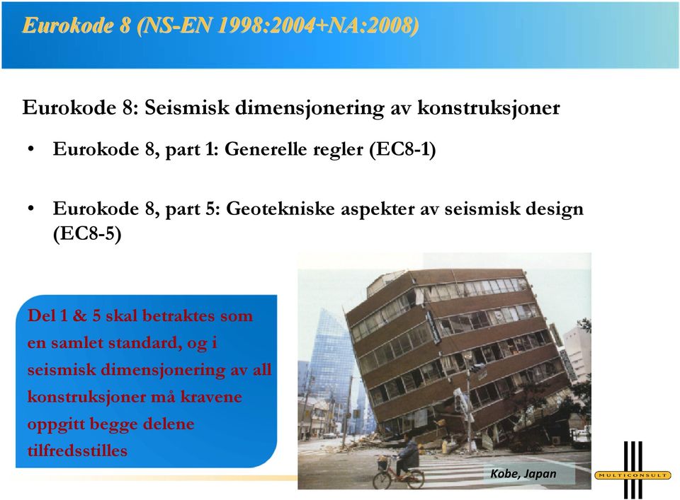 seismisk design (EC8-5) Del 1 & 5 skal betraktes som en samlet standard, og i seismisk