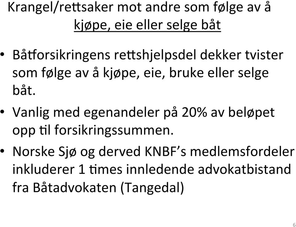 Vanlig med egenandeler på 20% av beløpet opp 5l forsikringssummen.