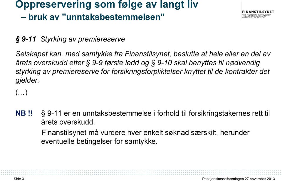 forsikringsforpliktelser knyttet til de kontrakter det gjelder. ( ) NB!