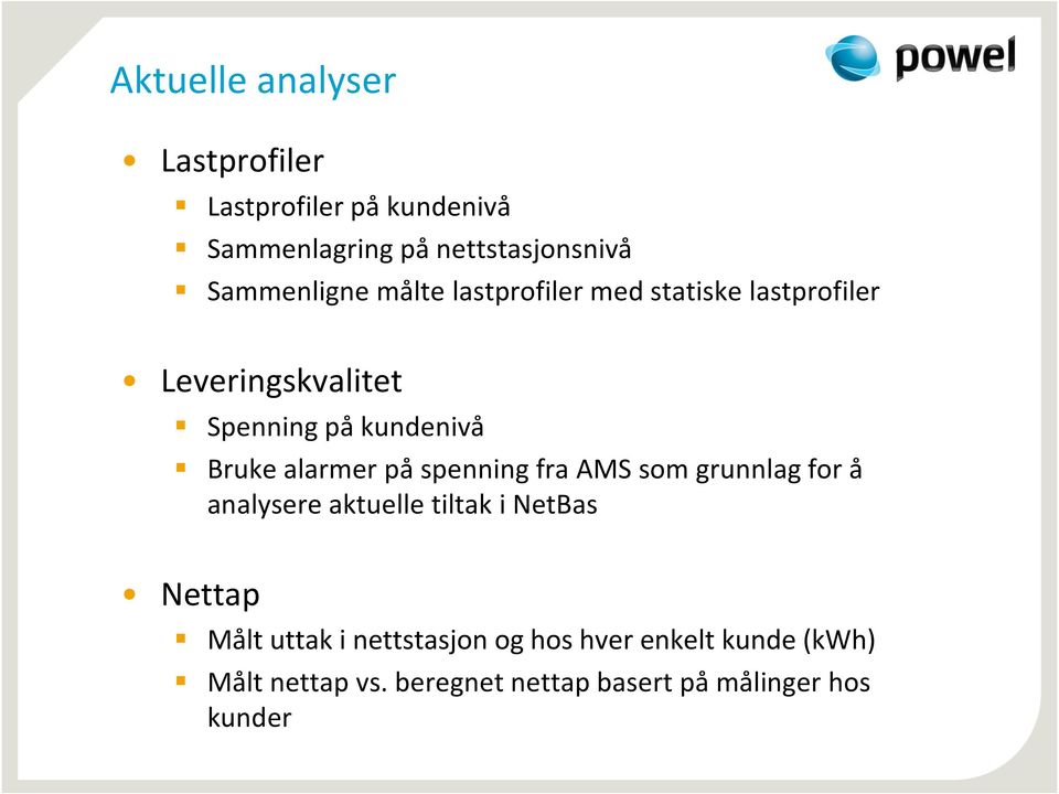 Bruke alarmer på spenning fra AMS som grunnlag for å analysere aktuelle tiltak i NetBas Nettap Målt